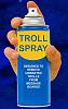 Click image for larger version

Name:	troll.spray.jpg
Views:	300
Size:	20.1 KB
ID:	506662