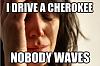 Click image for larger version

Name:	I drive a Cherokee.jpg
Views:	35
Size:	30.0 KB
ID:	588272