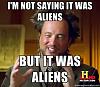 Click image for larger version

Name:	ancient-aliens-meme-24.jpg
Views:	174
Size:	97.4 KB
ID:	618946